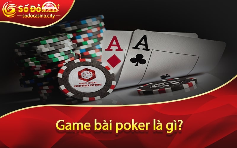 Game bài poker là gì?