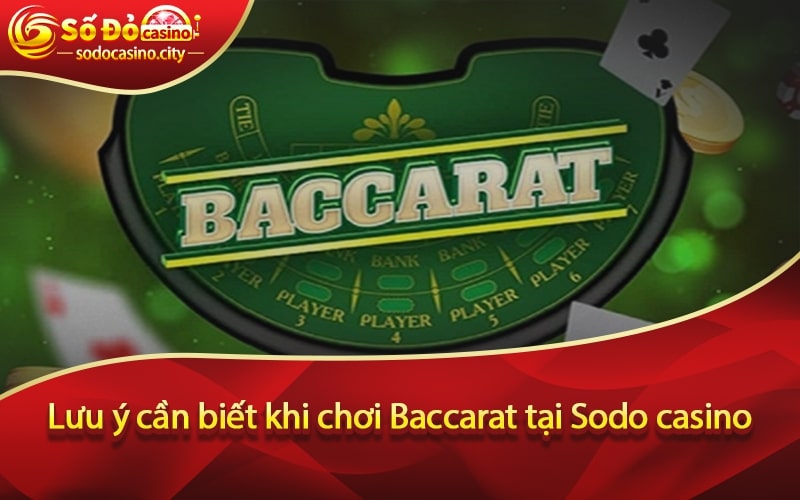 Lưu ý cần biết khi chơi Baccarat tại Sodo casino